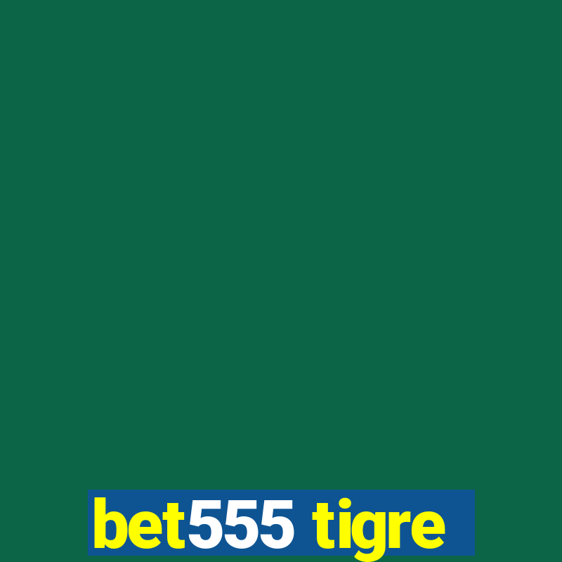 bet555 tigre